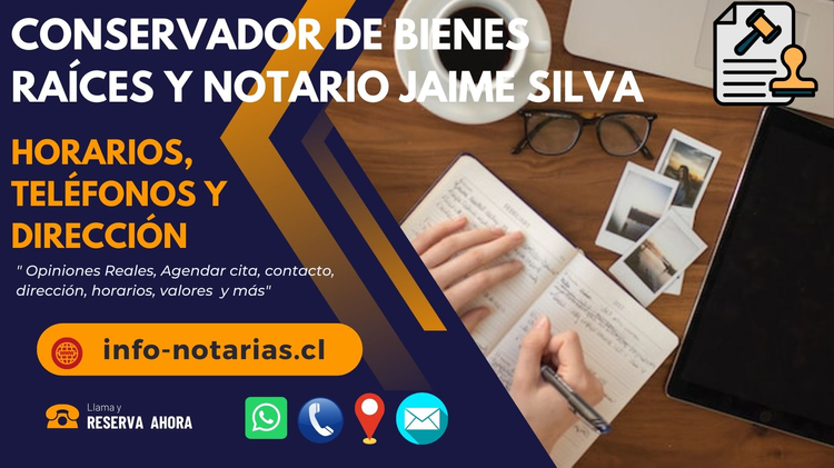 Conservador de Bienes Raíces y Notario Jaime Silva